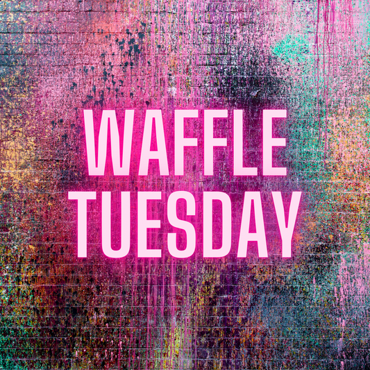 WAFFLE TUESDAY (Pigment&Flake Mashup) 11/26/24